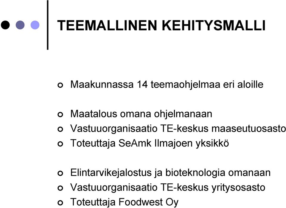 maaseutuosasto Toteuttaja SeAmk Ilmajoen yksikkö Elintarvikejalostus