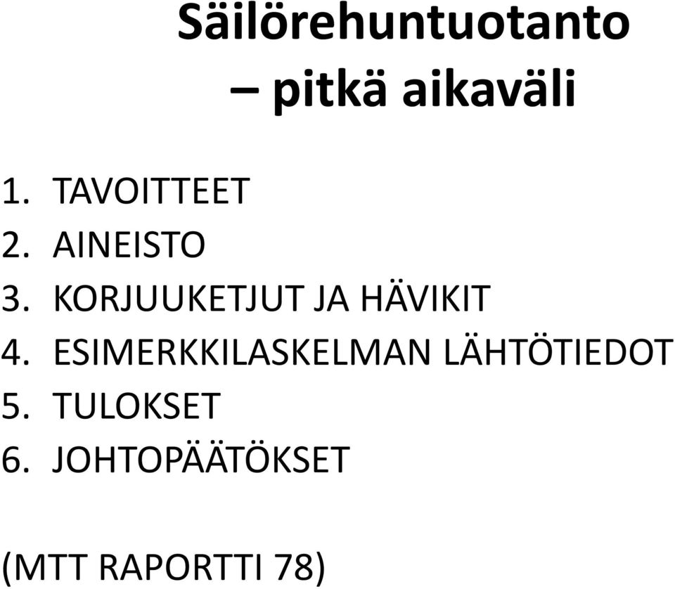 KORJUUKETJUT JA HÄVIKIT 4.