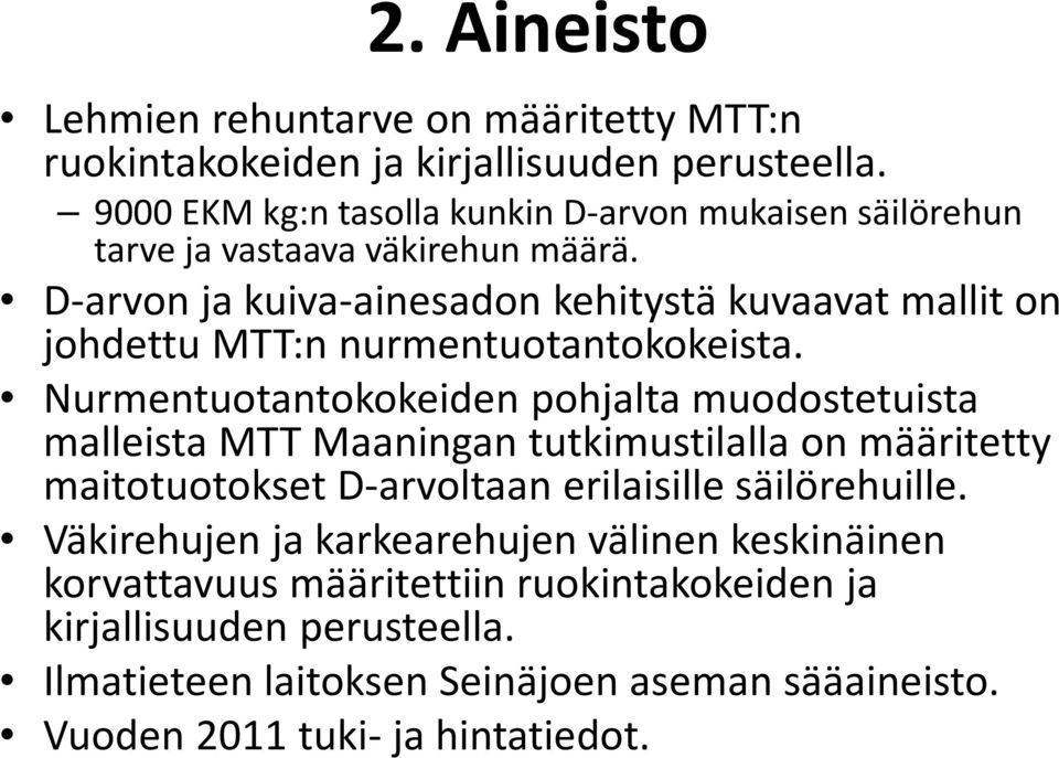 D-arvon ja kuiva-ainesadon kehitystä kuvaavat mallit on johdettu MTT:n nurmentuotantokokeista.