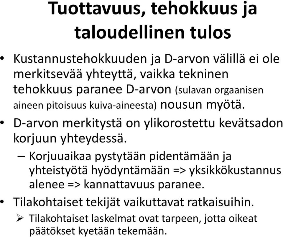 D-arvon merkitystä on ylikorostettu kevätsadon korjuun yhteydessä.