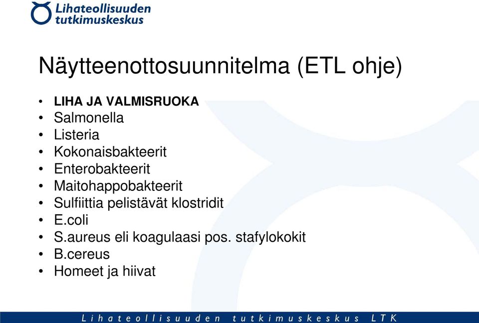 Maitohappobakteerit Sulfiittia pelistävät klostridit E.