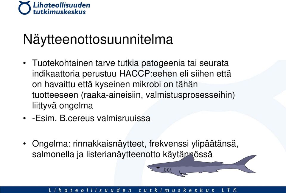 (raaka-aineisiin, valmistusprosesseihin) liittyvä ongelma -Esim. B.