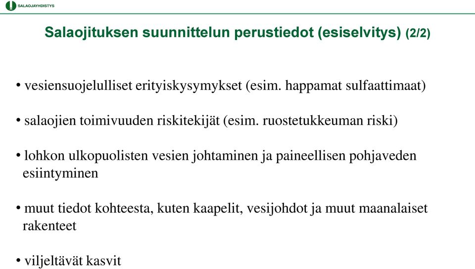 ruostetukkeuman riski) lohkon ulkopuolisten vesien johtaminen ja paineellisen pohjaveden