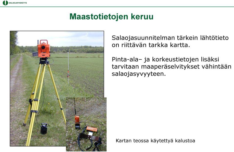 Pinta-ala ja korkeustietojen lisäksi tarvitaan