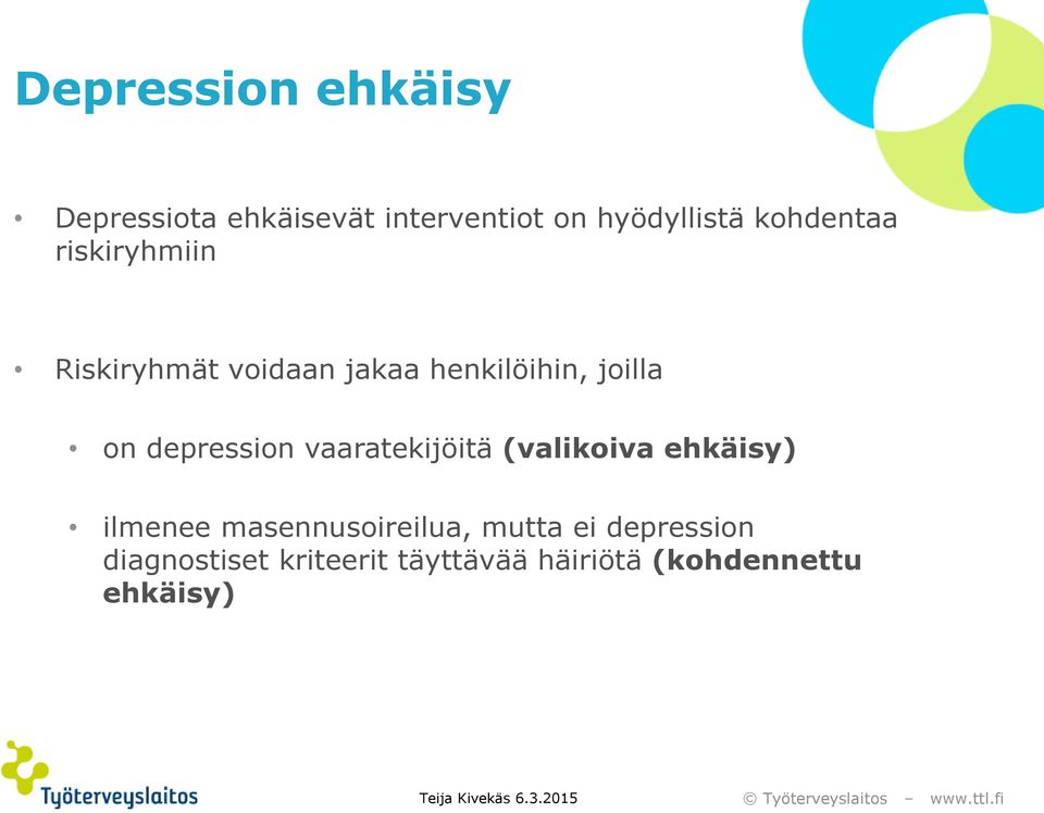 depression vaaratekijöitä (valikoiva ehkäisy) ilmenee masennusoireilua,