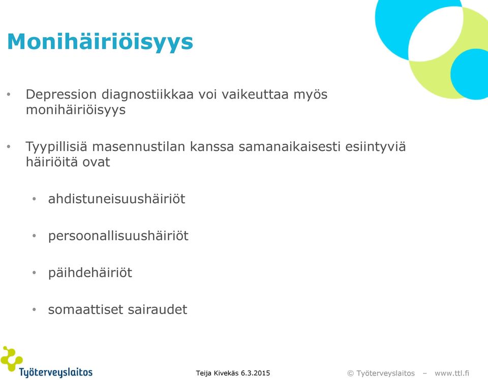 samanaikaisesti esiintyviä häiriöitä ovat