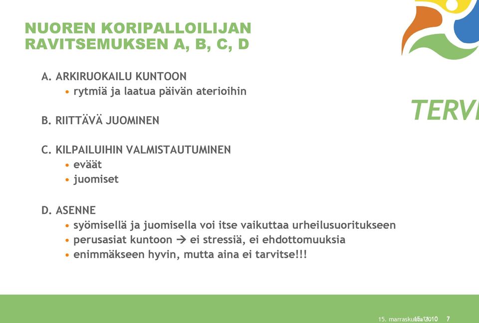 KILPAILUIHIN VALMISTAUTUMINEN eväät juomiset D.