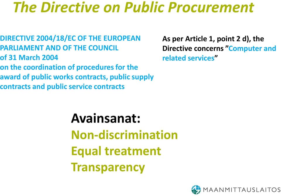 contracts, public supply contracts and public service contracts As per Article 1, point 2 d), the