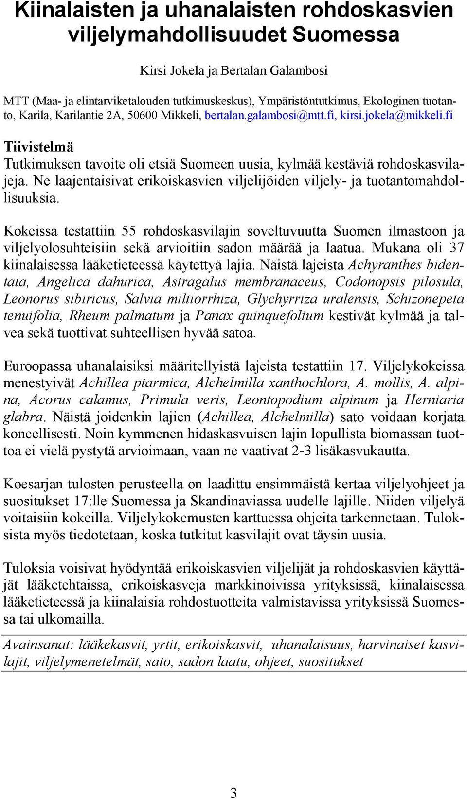 Ne laajentaisivat erikoiskasvien viljelijöiden viljely- ja tuotantomahdollisuuksia.