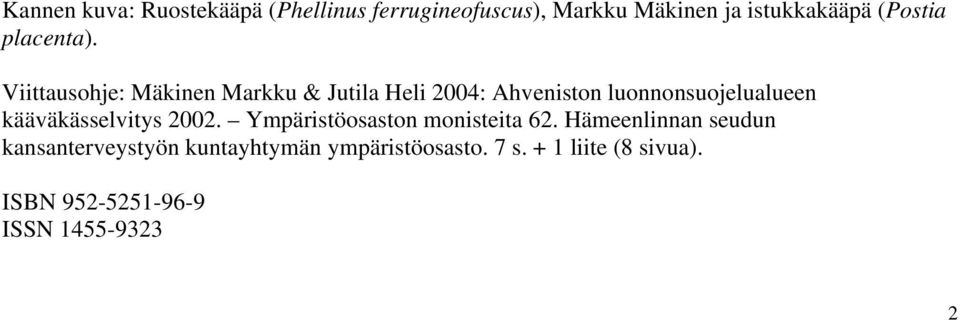 Viittausohje: Mäkinen Markku & Jutila Heli 2004: Ahveniston luonnonsuojelualueen