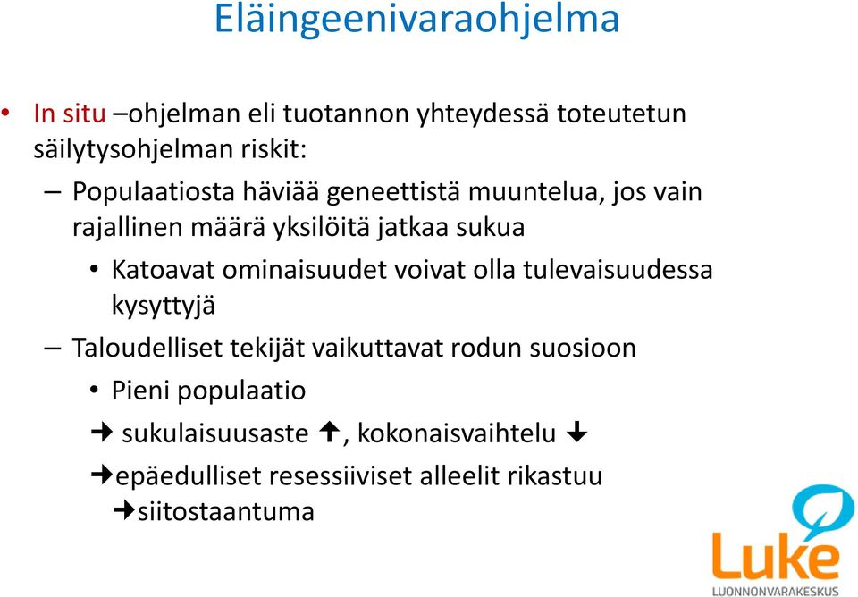 ominaisuudet voivat olla tulevaisuudessa kysyttyjä Taloudelliset tekijät vaikuttavat rodun suosioon