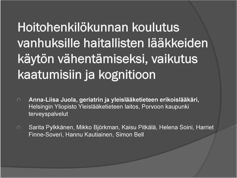 Anna-Liisa Juola, geriatrin ja yleislääketieteen erikoislääkäri, Helsingin Yliopisto