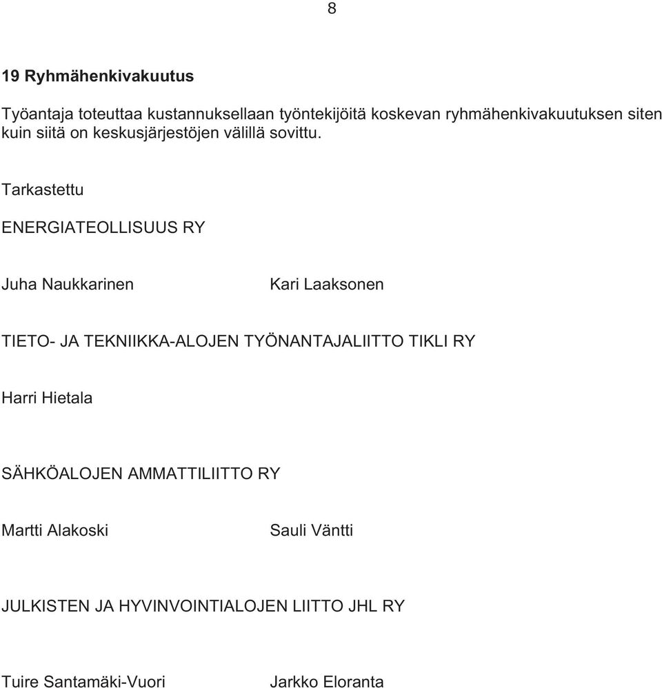 Tarkastettu ENERGIATEOLLISUUS RY Juha Naukkarinen Kari Laaksonen TIETO- JA TEKNIIKKA-ALOJEN TYÖNANTAJALIITTO