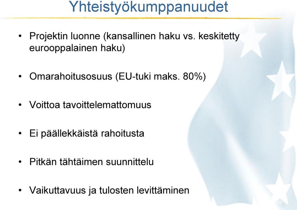 80%) Voittoa tavoittelemattomuus Ei päällekkäistä rahoitusta