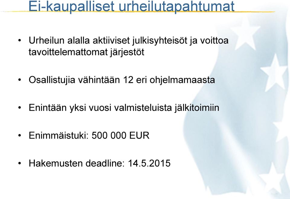 Osallistujia vähintään 12 eri ohjelmamaasta Enintään yksi vuosi