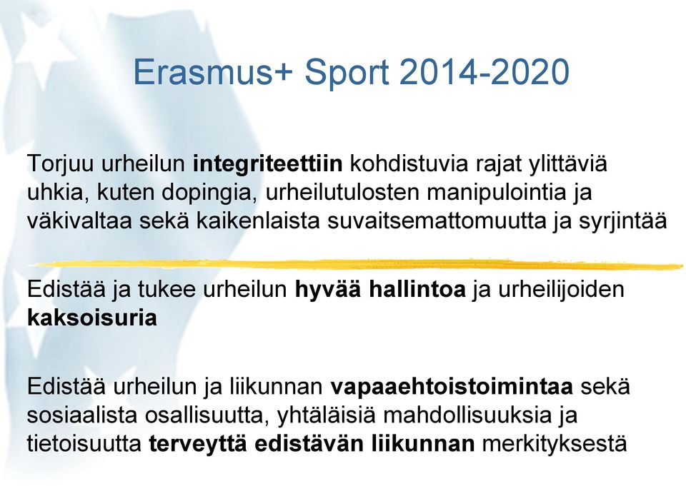 tukee urheilun hyvää hallintoa ja urheilijoiden kaksoisuria Edistää urheilun ja liikunnan vapaaehtoistoimintaa