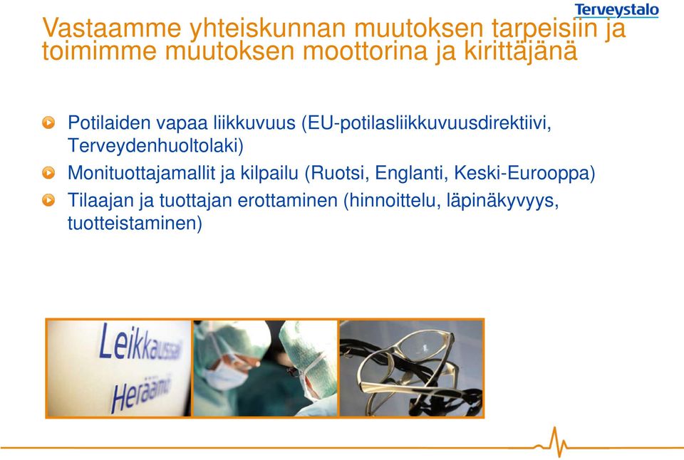 Terveydenhuoltolaki) Monituottajamallit ja kilpailu (Ruotsi, Englanti,