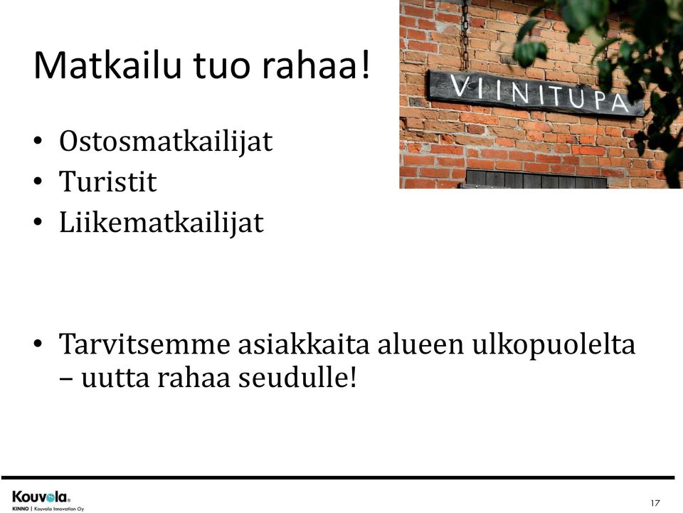 Liikematkailijat Tarvitsemme