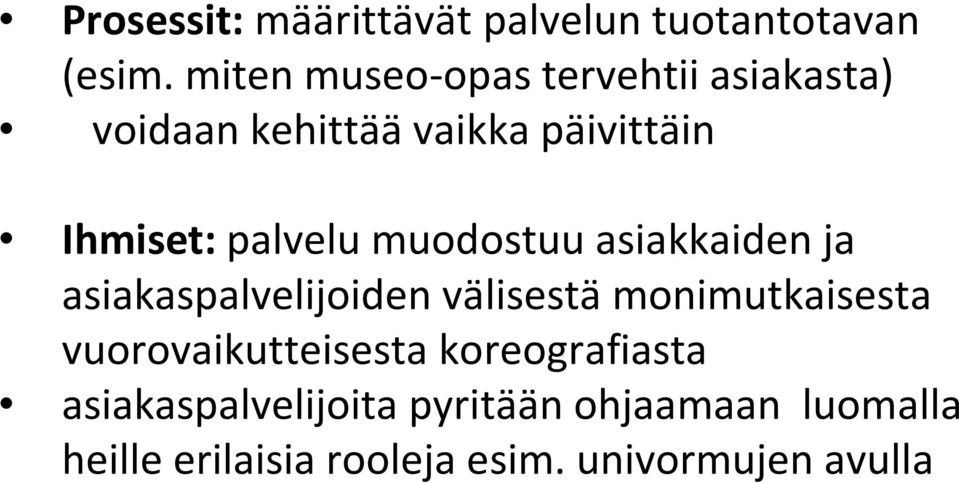 palvelu muodostuu asiakkaiden ja asiakaspalvelijoiden välisestämonimutkaisesta