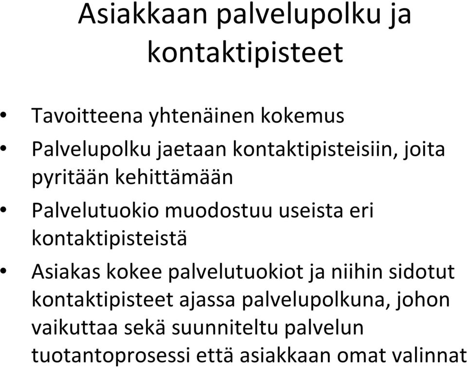 kontaktipisteistä Asiakas kokee palvelutuokiot ja niihin sidotut kontaktipisteet ajassa