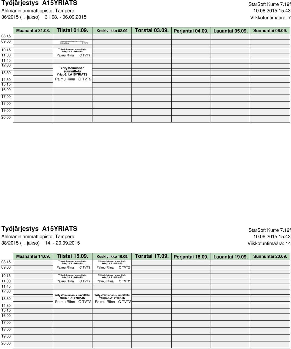 jakso) 14. - 20.09.2015 Viikkotuntimäärä: 14 Maanantai 14.09. Tiistai 15.09. Keskiviikko 16.09. Torstai 17.