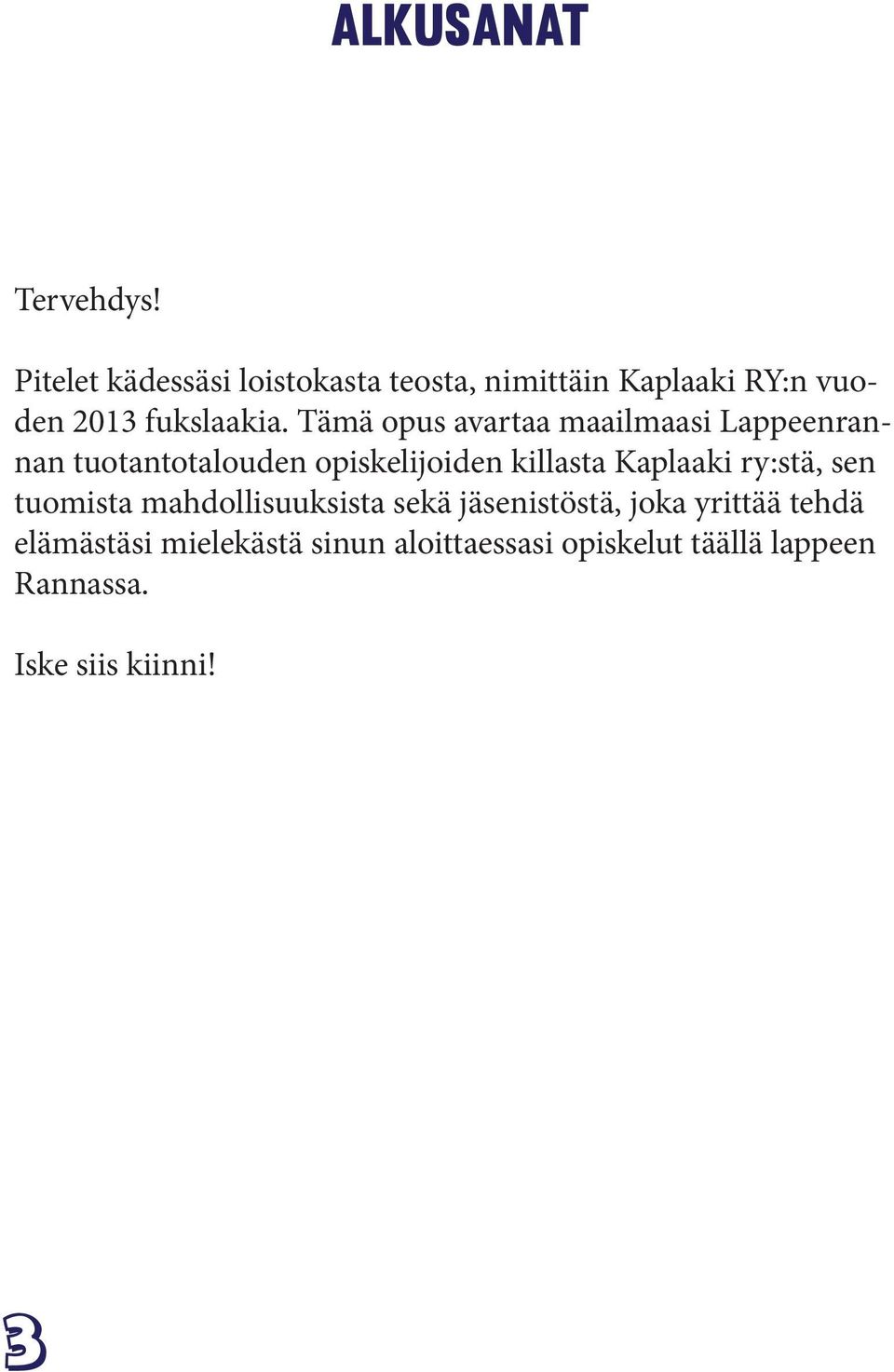 Tämä opus avartaa maailmaasi Lappeenrannan tuotantotalouden opiskelijoiden killasta Kaplaaki