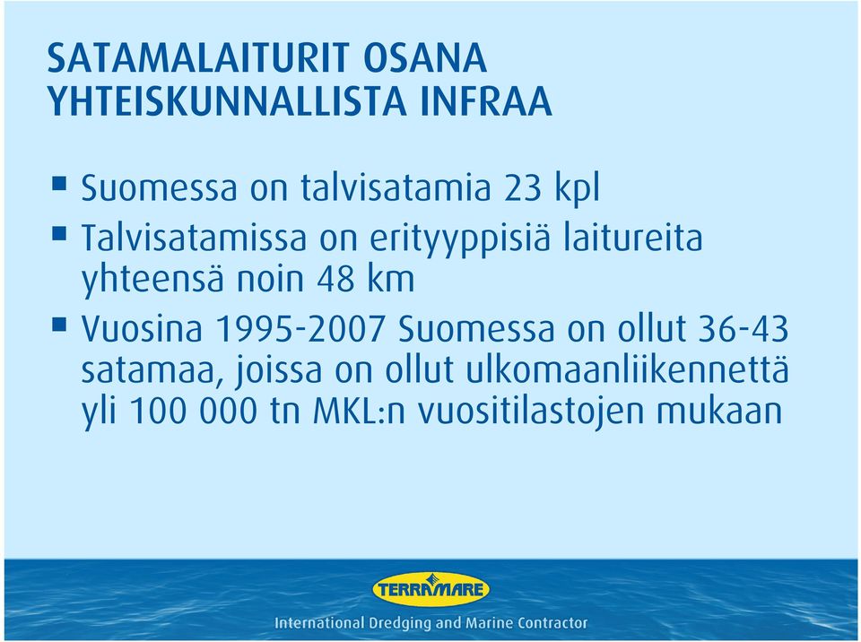 yhteensä noin 48 km Vuosina 1995-2007 Suomessa on ollut 36-43