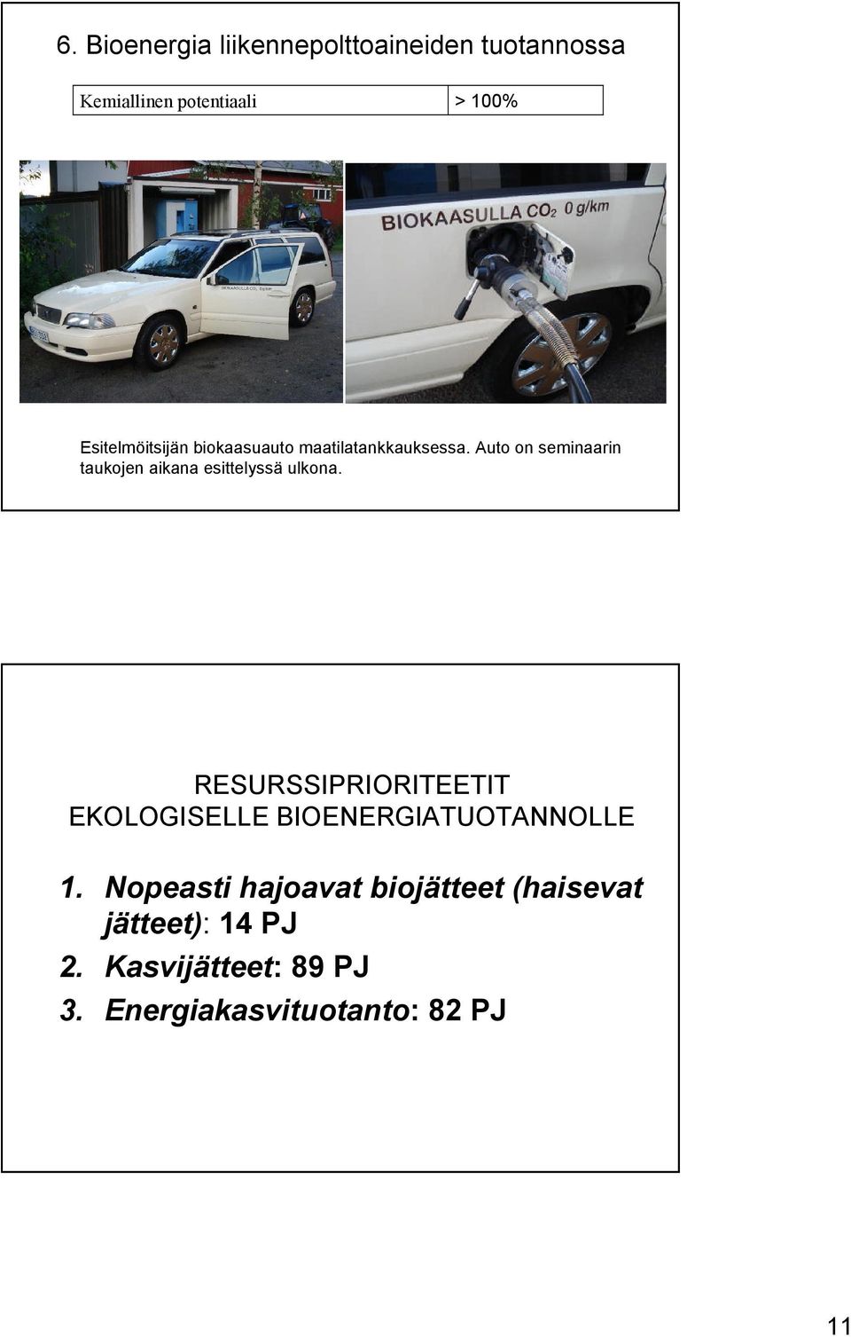 Auto on seminaarin taukojen aikana esittelyssä ulkona.
