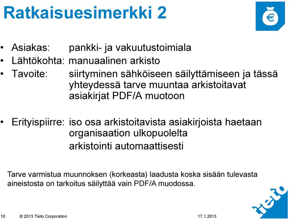 osa arkistoitavista asiakirjoista haetaan organisaation ulkopuolelta arkistointi automaattisesti Tarve varmistua