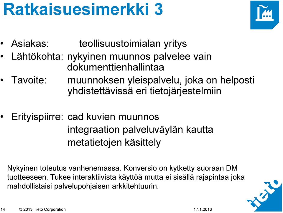 integraation palveluväylän kautta metatietojen käsittely Nykyinen toteutus vanhenemassa.