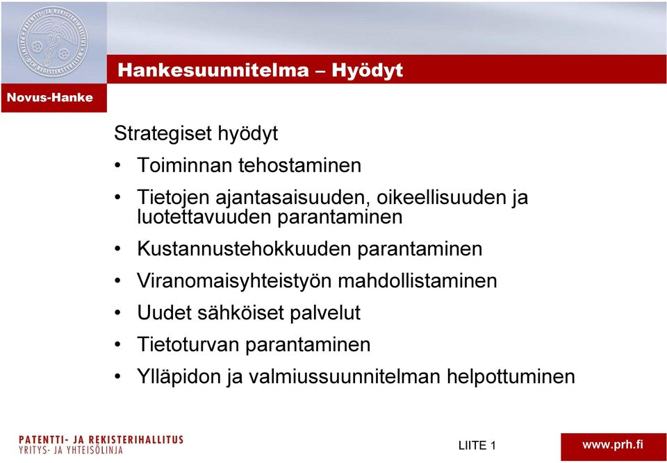 Kustannustehokkuuden parantaminen Viranomaisyhteistyön mahdollistaminen