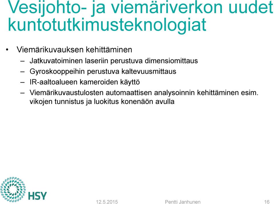 perustuva kaltevuusmittaus IR-aaltoalueen kameroiden käyttö Viemärikuvaustulosten