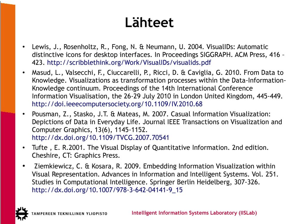 Visualizations as transformation processes within the Data-InformationKnowledge continuum.