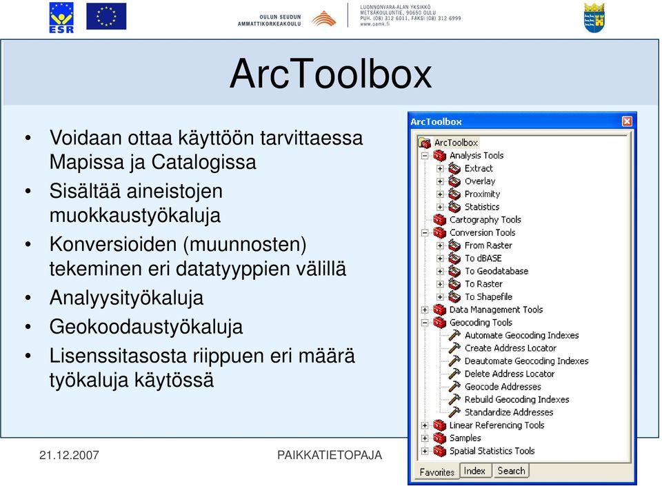 tekeminen eri datatyyppien välillä Analyysityökaluja Geokoodaustyökaluja