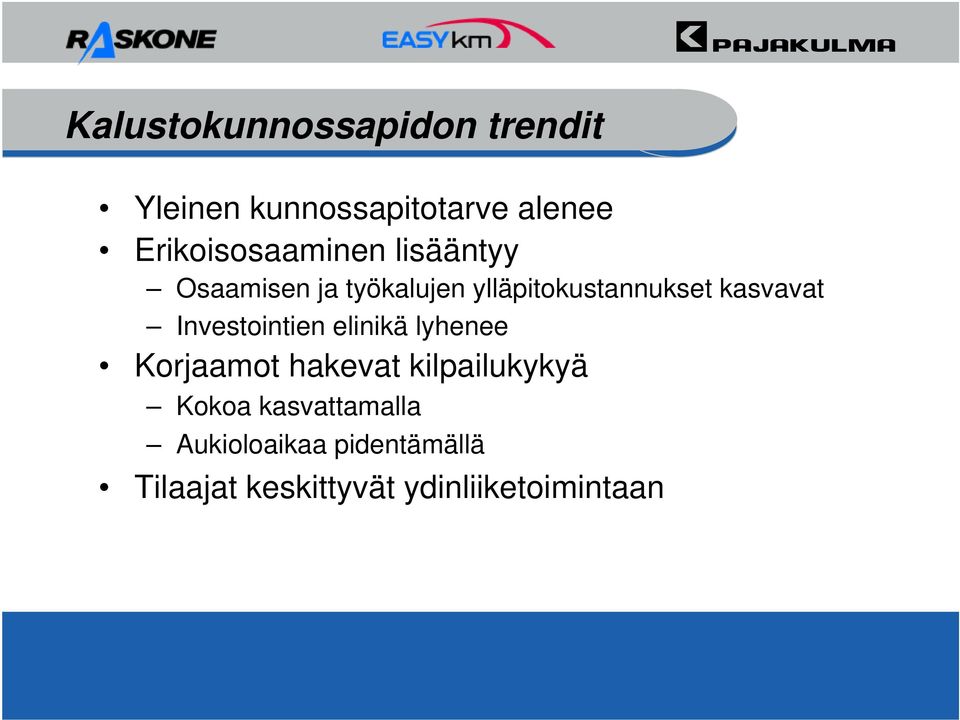 kasvavat Investointien elinikä lyhenee Korjaamot hakevat kilpailukykyä