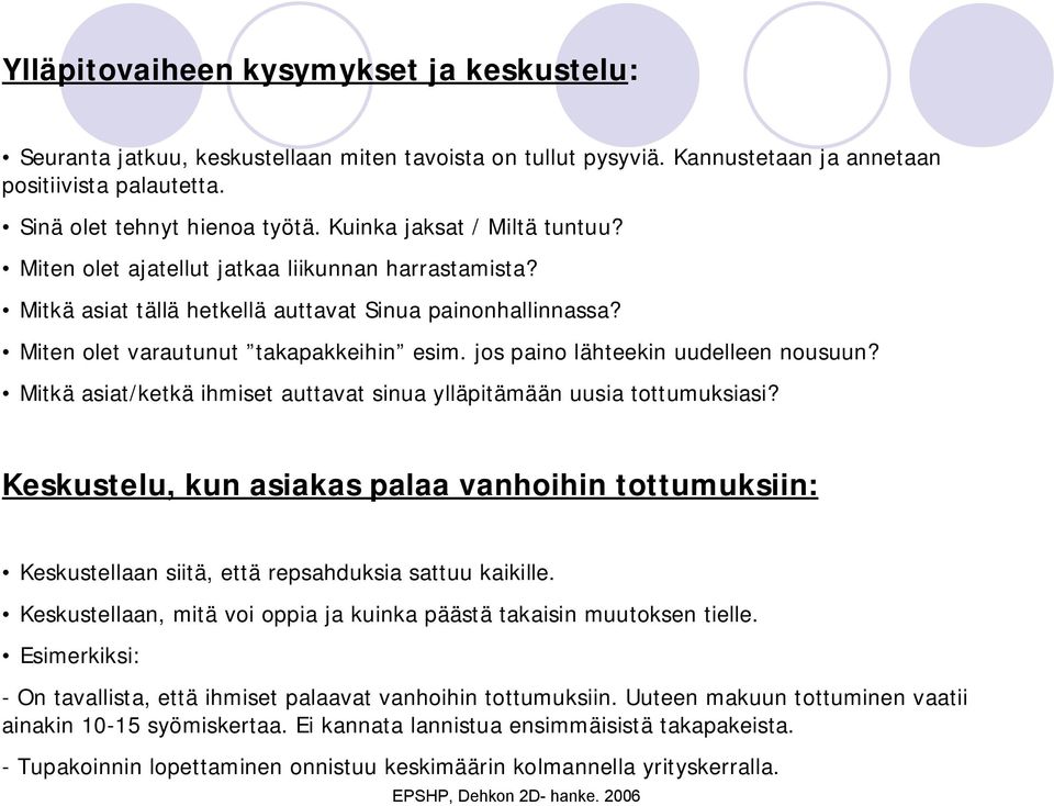 jos paino lähteekin uudelleen nousuun? Mitkä asiat/ketkä ihmiset auttavat sinua ylläpitämään uusia tottumuksiasi?