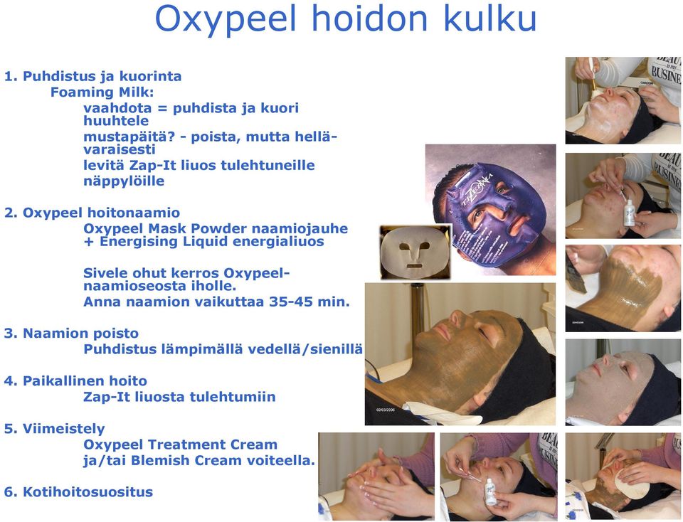 Oxypeel hoitonaamio Oxypeel Mask Powder naamiojauhe + Energising Liquid energialiuos Sivele ohut kerros Oxypeelnaamioseosta iholle.