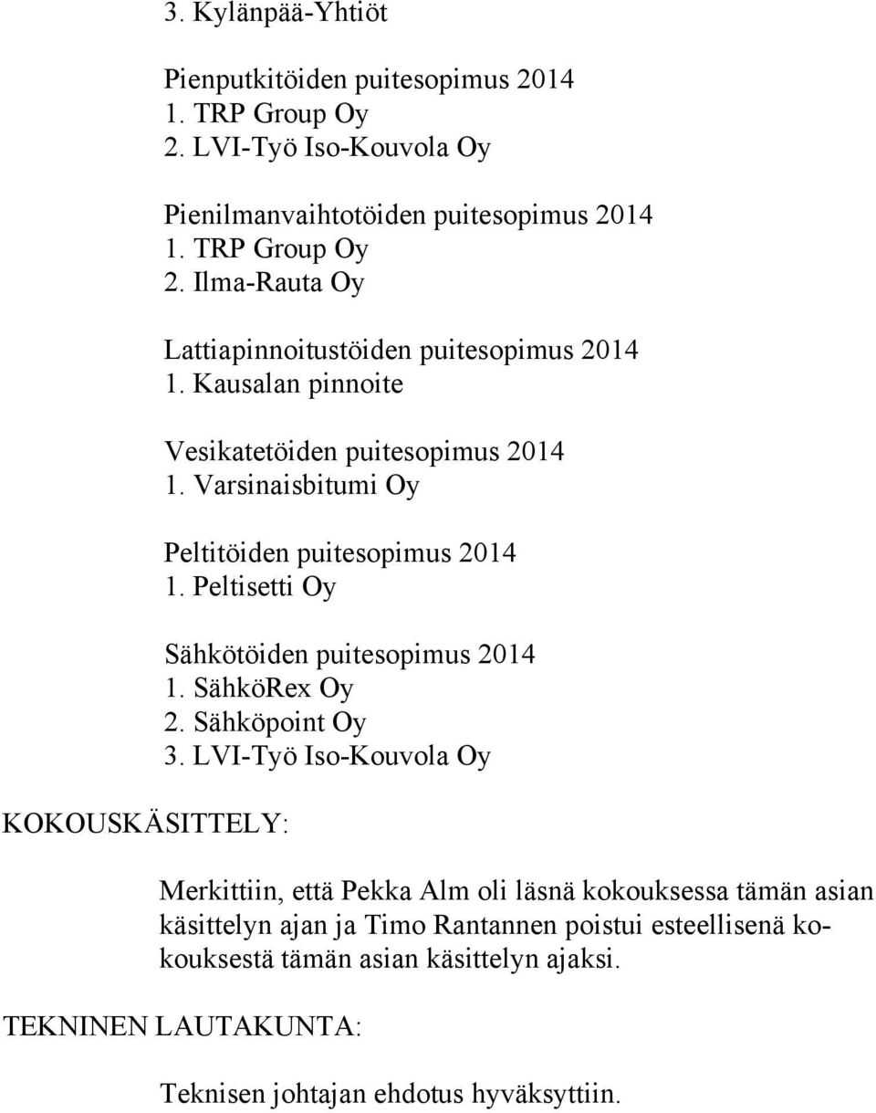 Peltisetti Oy Sähkötöiden puitesopimus 2014 1. SähköRex Oy 2. Sähköpoint Oy 3.