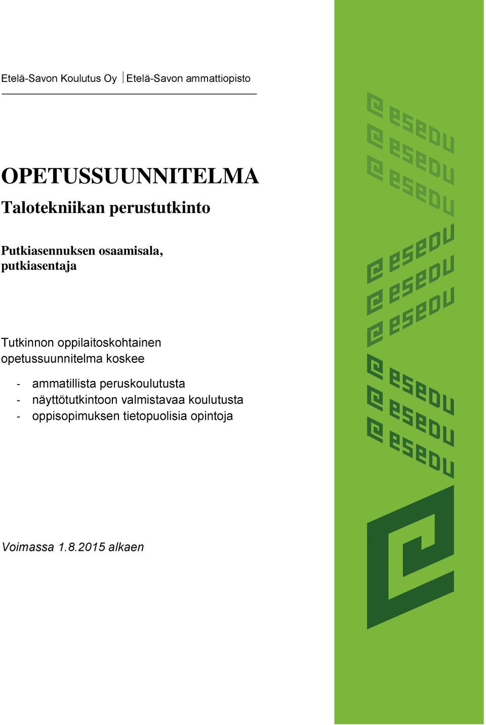 oppilaitoskohtainen opetussuunnitelma koskee - ammatillista peruskoulutusta -