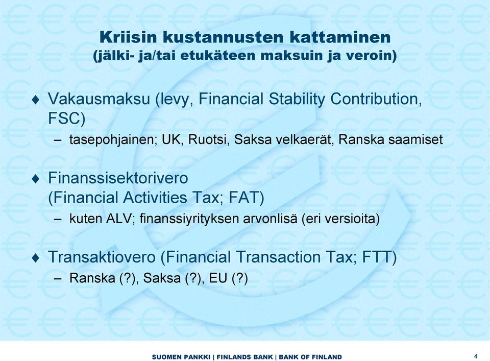 saamiset Finanssisektorivero (Financial Activities Tax; FAT) kuten ALV; finanssiyrityksen