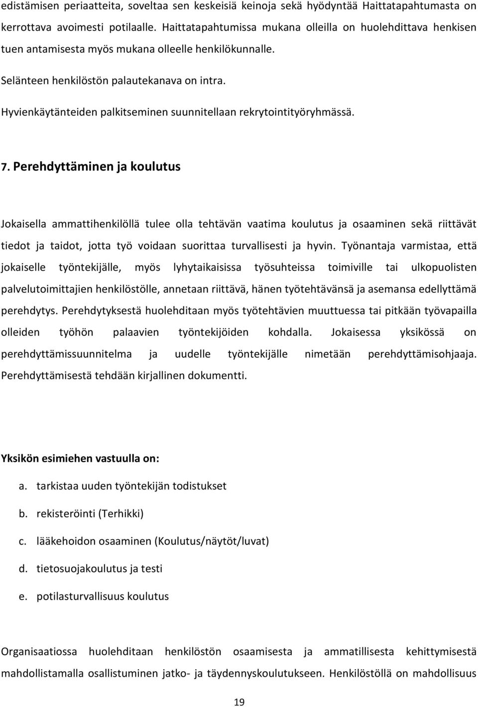 Hyvienkäytänteiden palkitseminen suunnitellaan rekrytointityöryhmässä. 7.