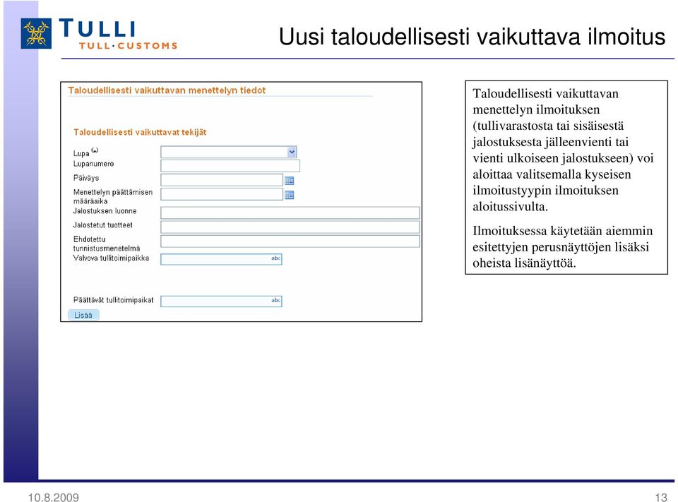 jalostukseen) voi aloittaa valitsemalla kyseisen ilmoitustyypin ilmoituksen aloitussivulta.