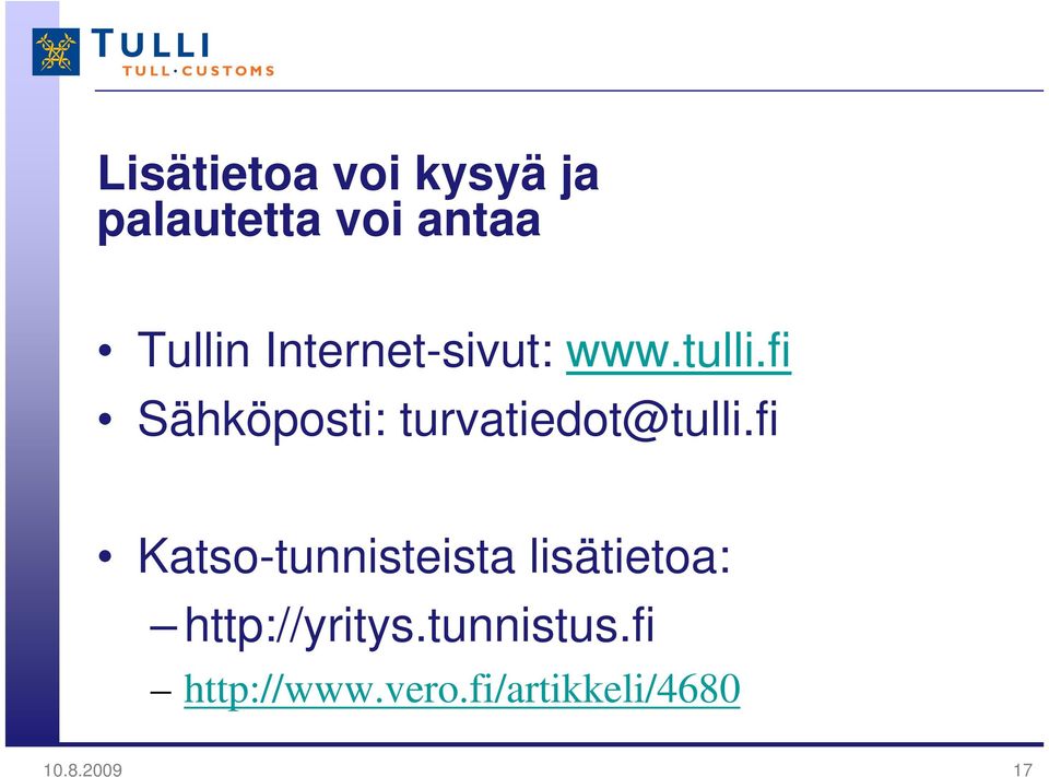 fi Sähköposti: turvatiedot@tulli.