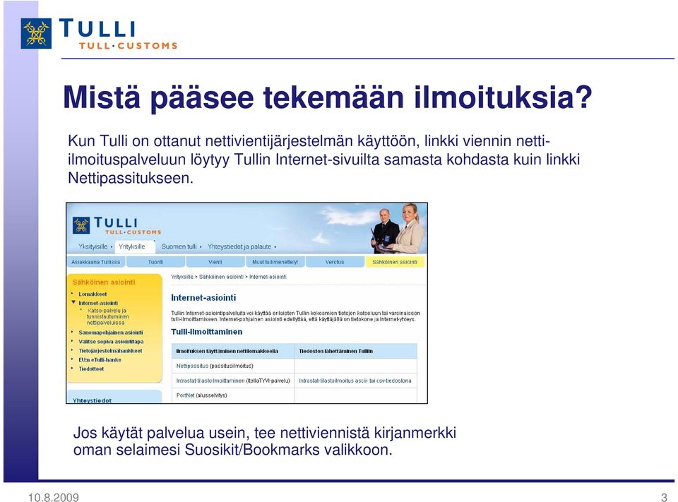 nettiilmoituspalveluun löytyy Tullin Internet-sivuilta samasta kohdasta kuin