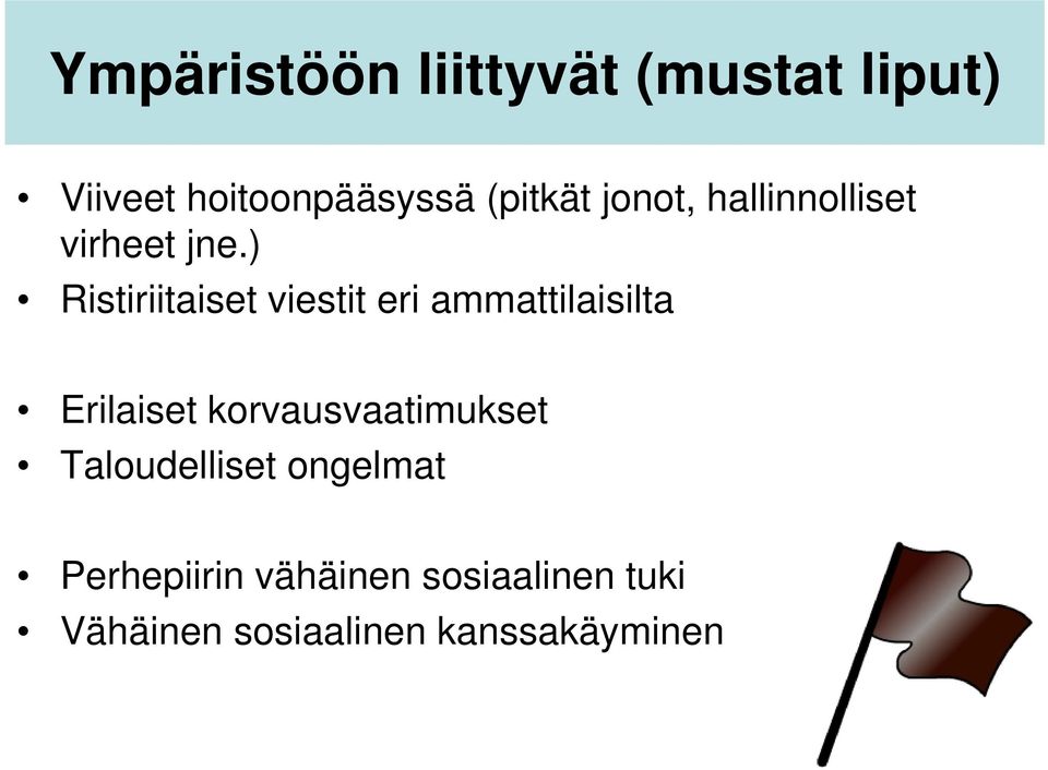 ) Ristiriitaiset viestit eri ammattilaisilta Erilaiset