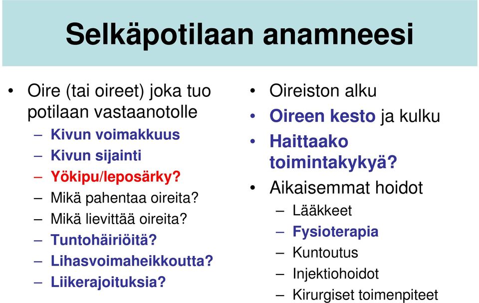 Lihasvoimaheikkoutta? Liikerajoituksia?