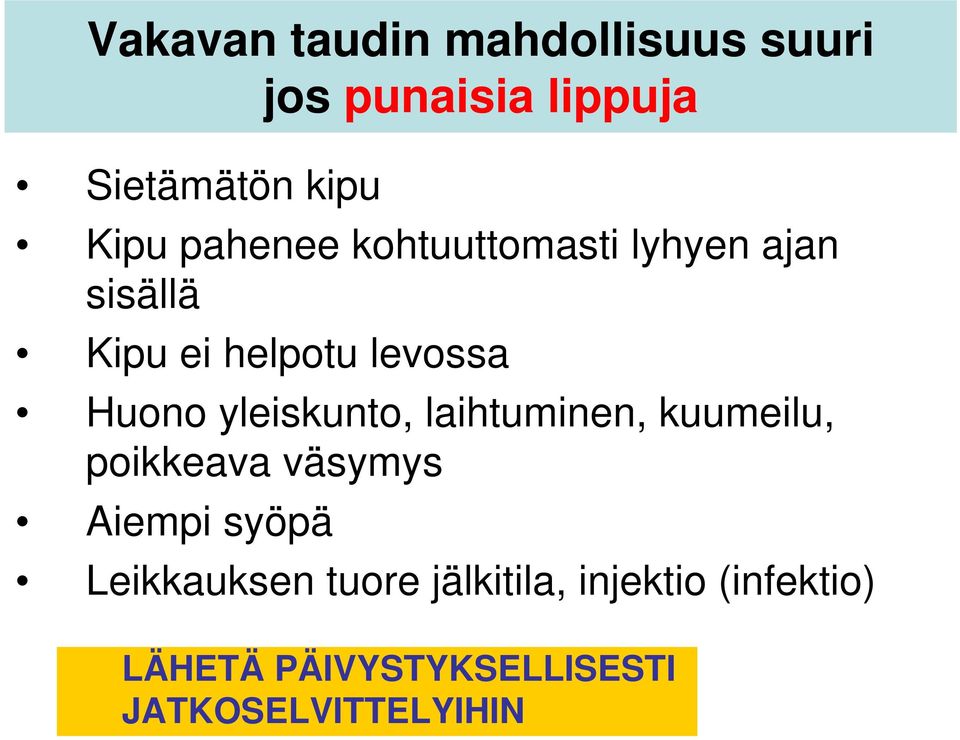 yleiskunto, laihtuminen, kuumeilu, poikkeava väsymys Aiempi syöpä Leikkauksen