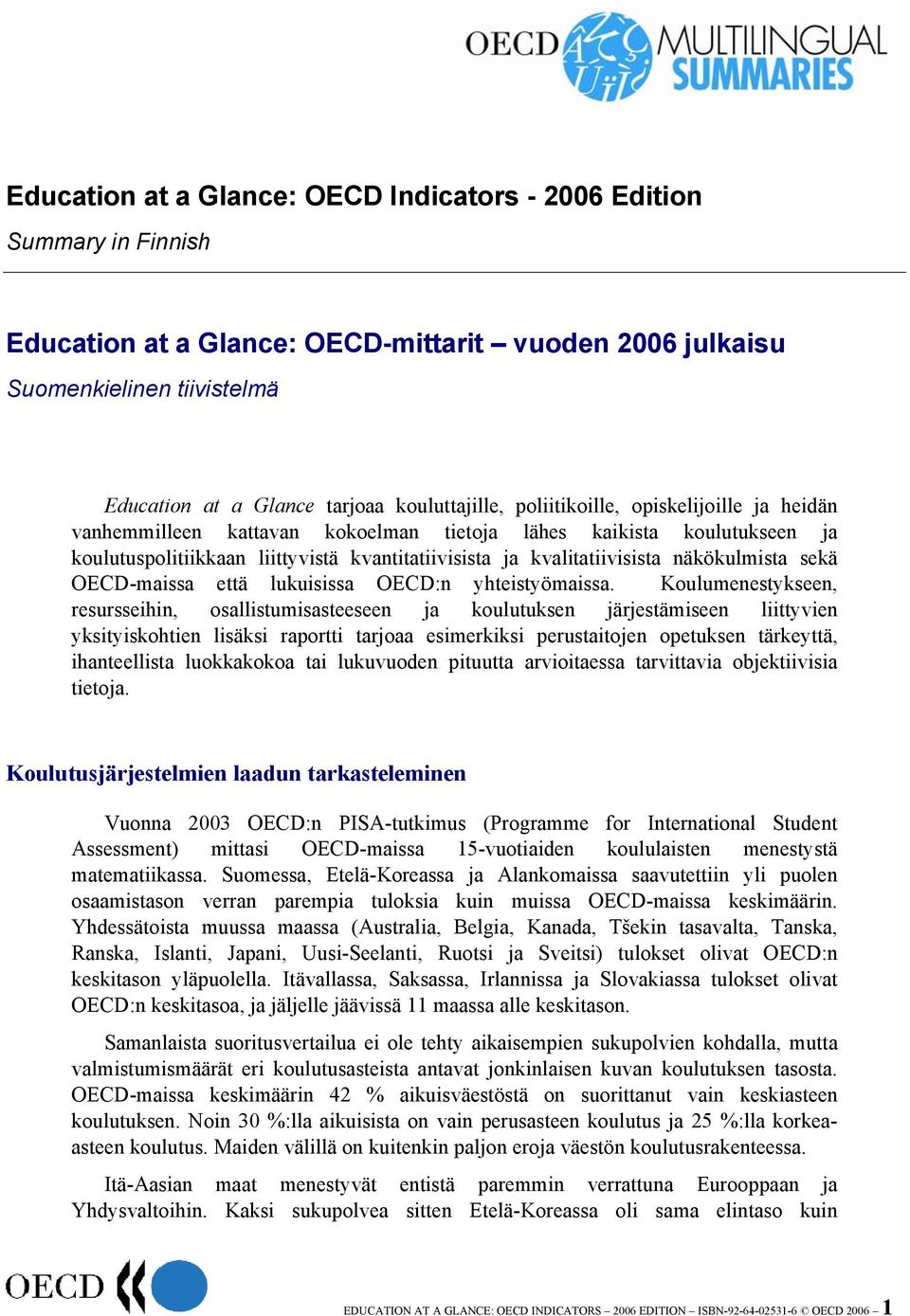 näkökulmista sekä OECD-maissa että lukuisissa OECD:n yhteistyömaissa.