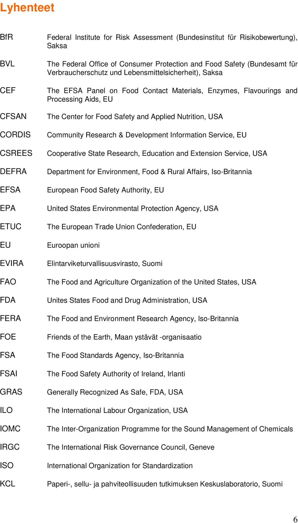 Processing Aids, EU The Center for Food Safety and Applied Nutrition, USA Community Research & Development Information Service, EU Cooperative State Research, Education and Extension Service, USA