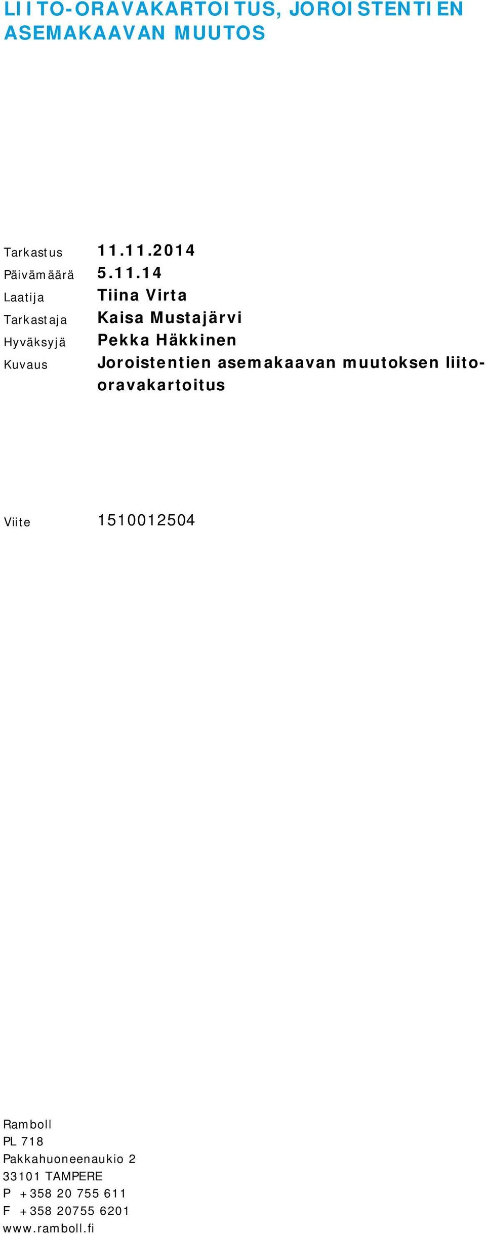 Joroistentien asemakaavan muutoksen liitooravakartoitus Viite 1510012504 Ramboll PL